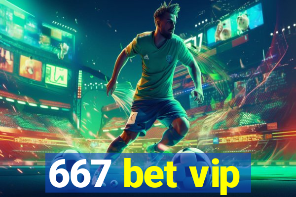 667 bet vip